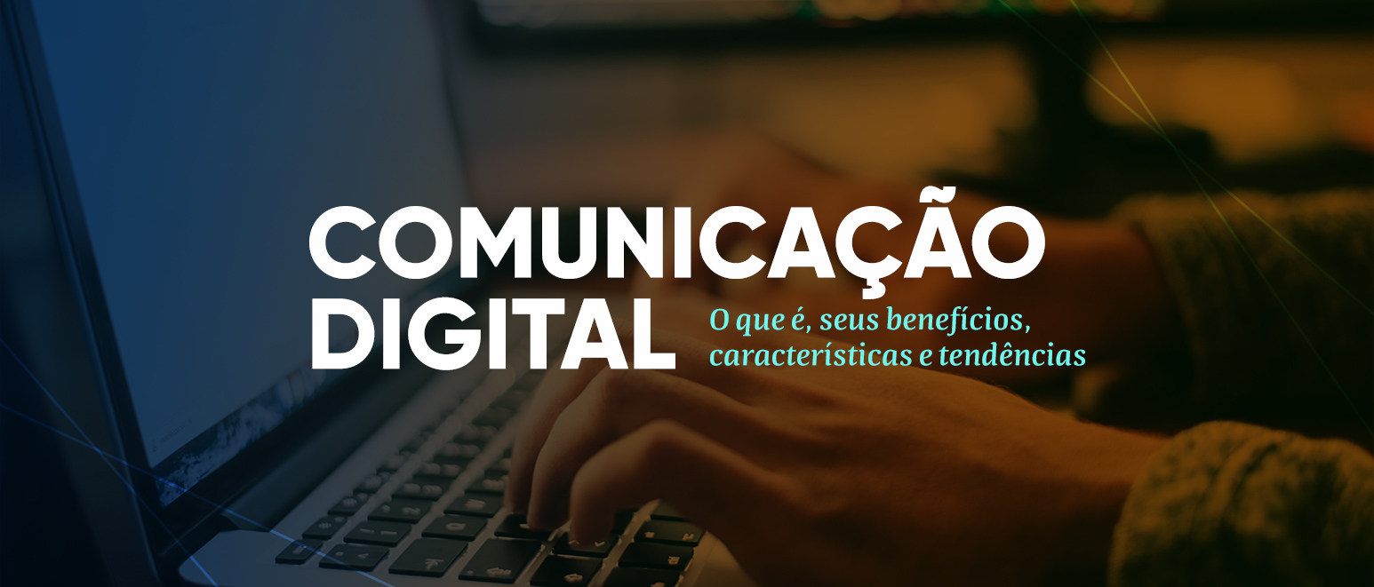 Evolução da comunicação digital e suas tendências futuras